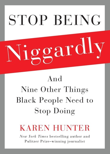 Stop Being Niggardly: And Nine Other Things Black People Need to Stop Doing