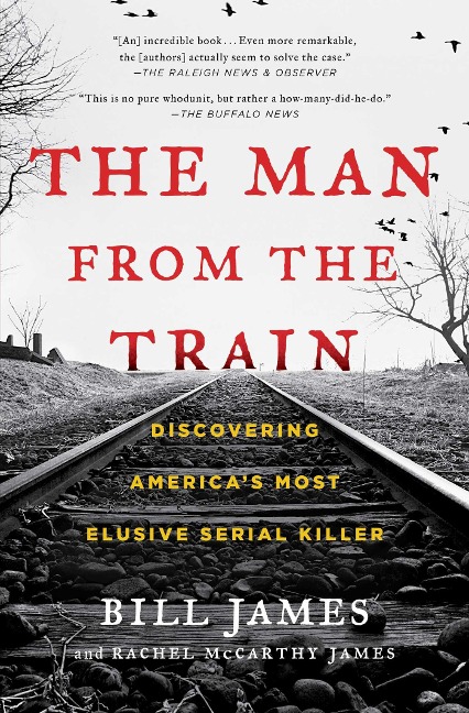 The Man from the Train: Discovering Americas Most Elusive Serial Killer