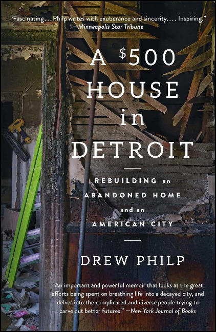 A $500 House in Detroit: Rebuilding an Abandoned Home and an American City