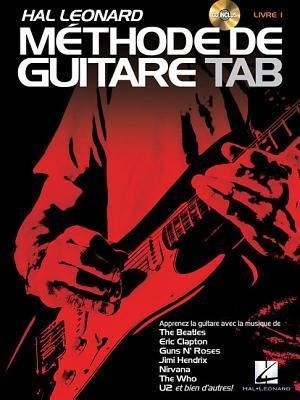 Hal Leonard Methode de Guitare Tab: Apprenez Avec La Musique de the Beatles, Clapton, Hendrix, Nivana, U2 Et Bien dAutres!