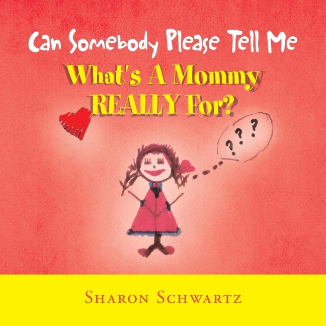 Can Somebody Please Tell Me Whats a Mommy Really For?