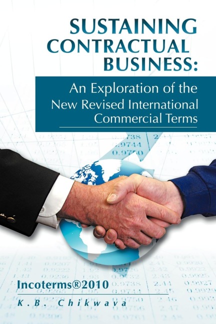 Sustaining Contractual Business: An Exploration of the New Revised International Commercial Terms: Incoterms®2010
