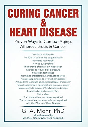 Curing Cancer and Heart Disease Proven Ways to Combat Aging, Atherosclerosis and Cancer