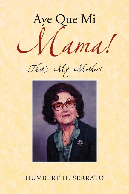 Aye Que Mi Mama!: Thats My Mother!