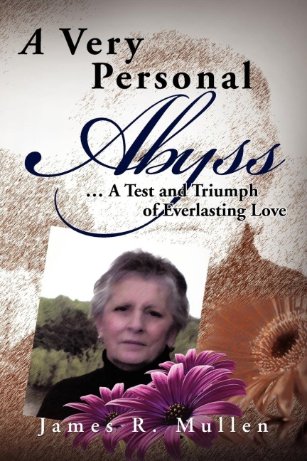 A Very Personal Abyss: . a Test and Triumph of Everlasting Love