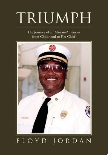 Triumph The Journey of an African-American from Childhood to Fire Chief