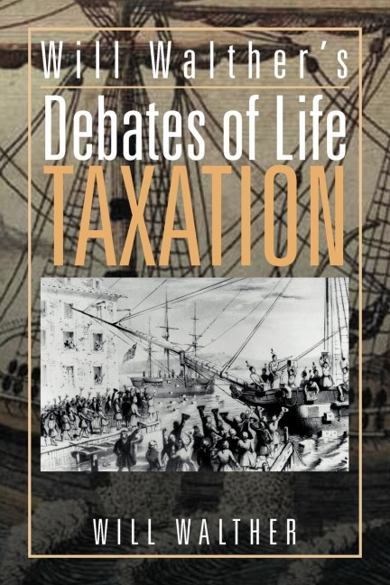 Will Walthers debates of Life - Taxation