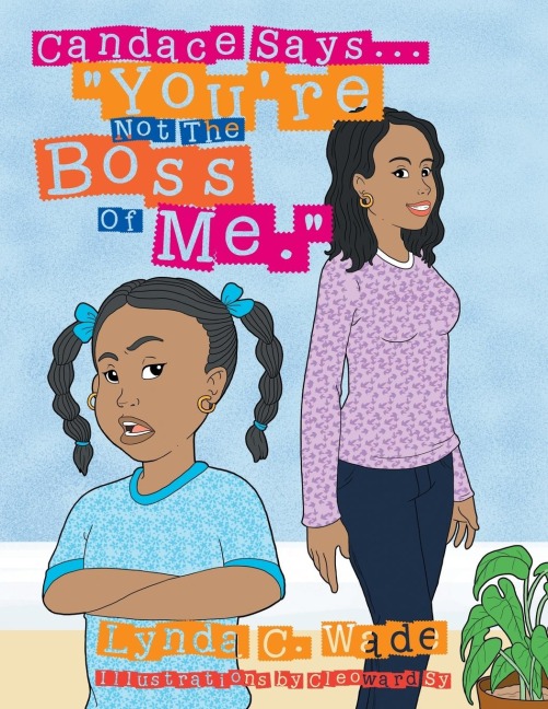 Candace Says... Youre Not the Boss of Me.: Youre Not the Boss of Me!