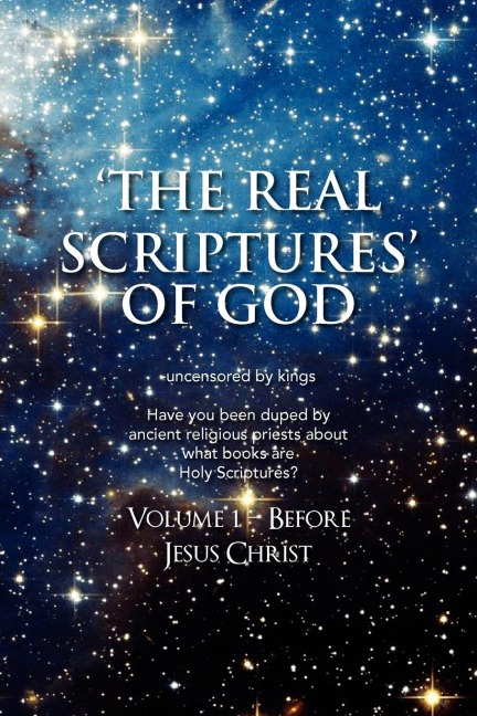 The Real Scriptures of God: Book 1 - Before Jesus Christ