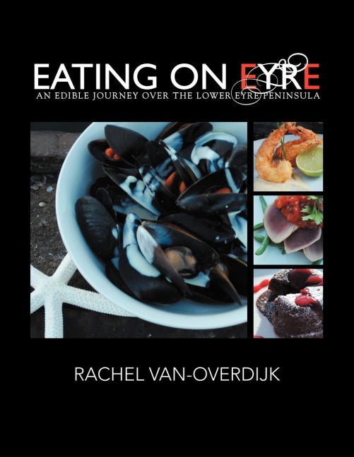 Eating on Eyre: An Edible Journey Over The Lower Eyre Peninsula