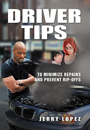 Driver Tips To Minimize Repairs and Prevent Rip-Offs