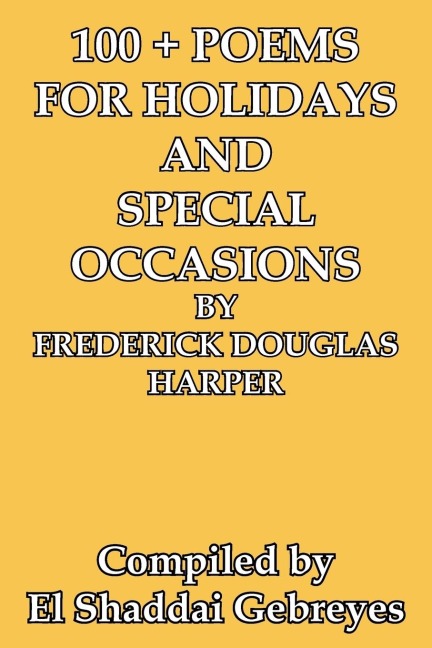100 + Poems for Holidays and Special Occasions by Frederick Douglas Harper