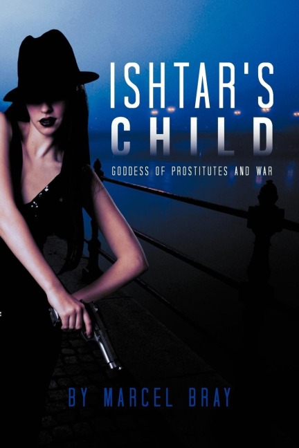 Ishtars Child: Goddess of Prostitutes and War
