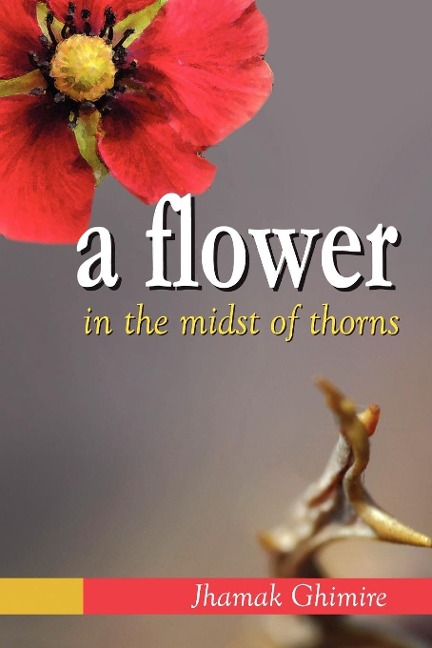A Flower in the Midst of Thorns: Autobiographical Essays by Jhamak Ghimire