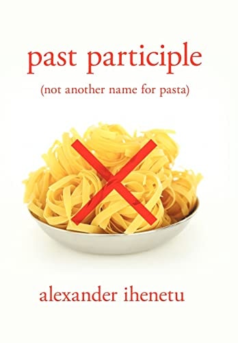 Past Participle (not Another Name for Pasta)