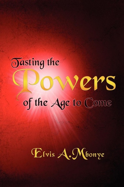 TASTING THE POWERS OF THE AGE TO COME