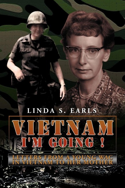 Vietnam Im Going !: Letters from a Young Wac in Vietnam to Her Mother