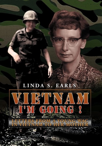 Vietnam I'm Going ! Letters from a Young WAC in Vietnam to Her Mother