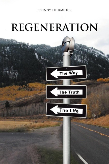 Regeneration: The Way, the Truth, the Life