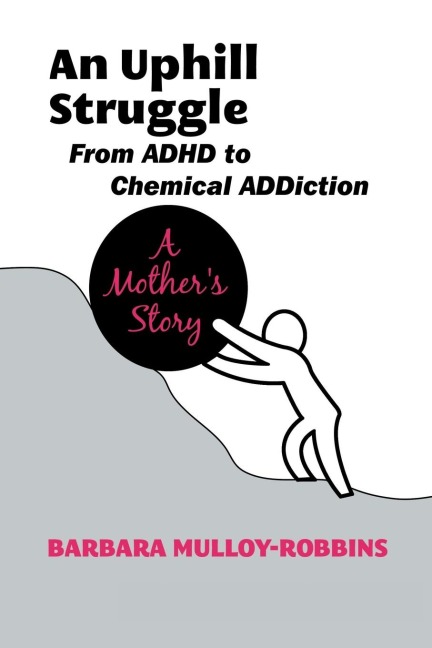 An Uphill Struggle: Managing Dual Diagnosis in the Family a Mothers Story