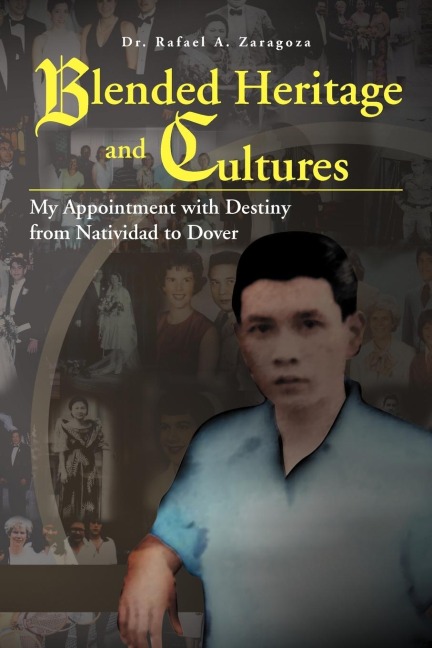 Blended Heritage and Cultures: My Appointment with Destiny from Natividad to Dover