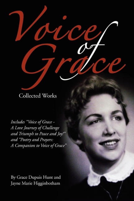 Voice of Grace Collected Works: Includes Voice of Grace - A Love Journey of Challenge and Triumph to Peace and Joy! and Poetry and Prayers a Companion