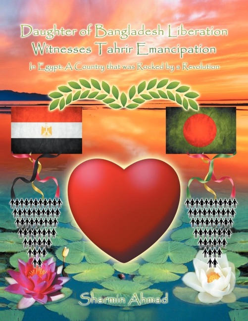 Daughter of Bangladesh Liberation Witnesses Tahrir Emancipation: In Egypt: A Country That Was Rocked by a Revolution