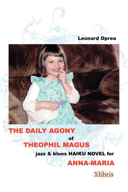 The Daily Agony of Theophil Magus: Jazz & Blues Haiku Novel for Anna-Maria