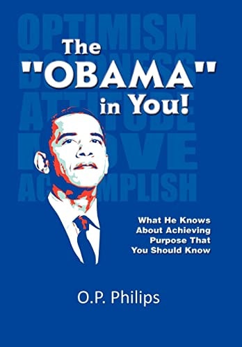 The ''Obama'' in You! What He Knows about Achieving Purpose That You Should Know