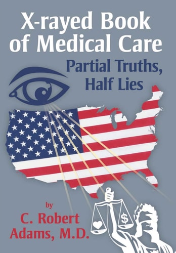 X-Rayed Book of Medical Care Partial Truths, Half Lies