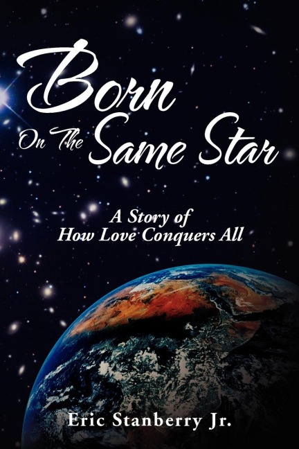 Born on the Same Star: A Story of How Love Conquers All