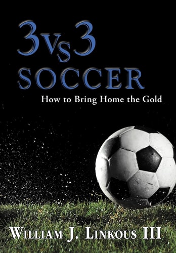 3 Vs. 3 Soccer How to Bring Home the Gold
