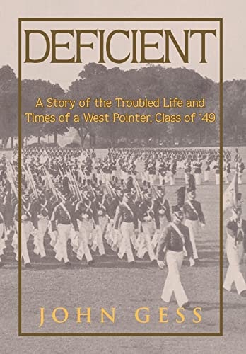 Deficient A Story of the Troubled Life and Times of a West Pointer, Class of 49