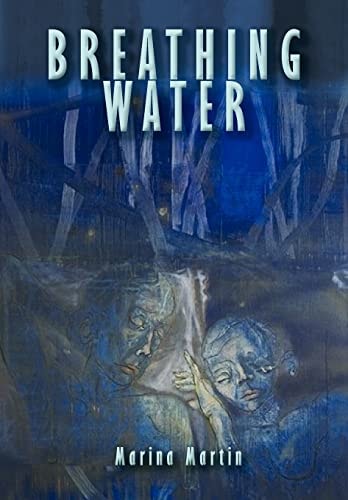 Breathing Water Meditations on the Plain and the Profound a Book of Poems