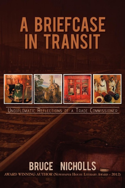 A Briefcase in Transit: Undiplomatic Reflections of a Trade Commissioner
