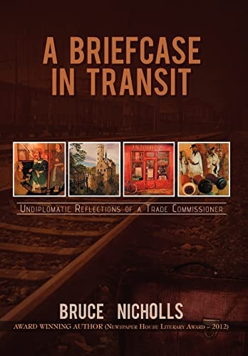 A Briefcase in Transit Undiplomatic Reflections of a Trade Commissioner