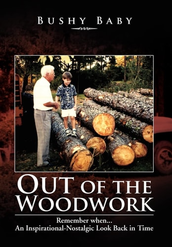 Out of the Woodwork Remember When... an Inspirational-Nostalgic Look Back in Time