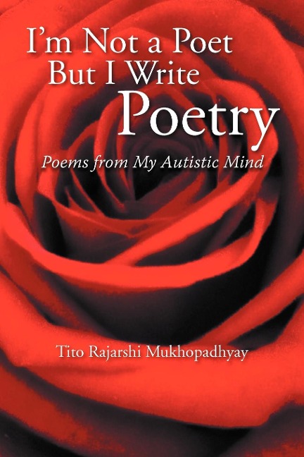 Im Not a Poet But I Write Poetry: Poems from My Autistic Mind