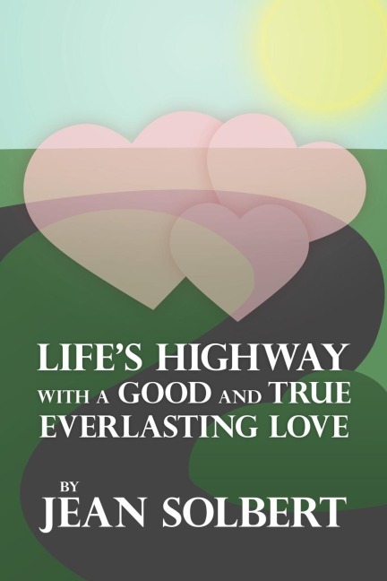 Lifes Highway with a Good and True Everlasting Love