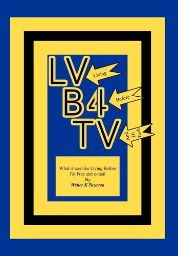 Lvb4tv What It Was Like Living Before Fat Free and E-Mail