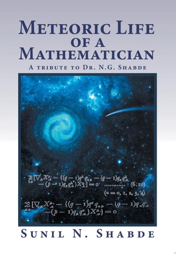Meteoric Life of a Mathematician A Tribute to Dr. N.G. Shabde