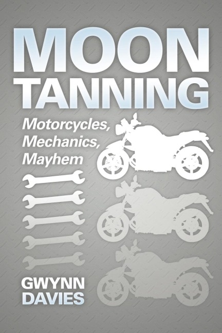 Moon Tanning: Motorcycles, Mechanics, Mayhem