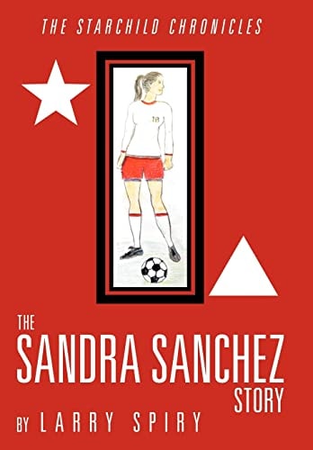 The Sandra Sanchez Story The Starchild Chronicles