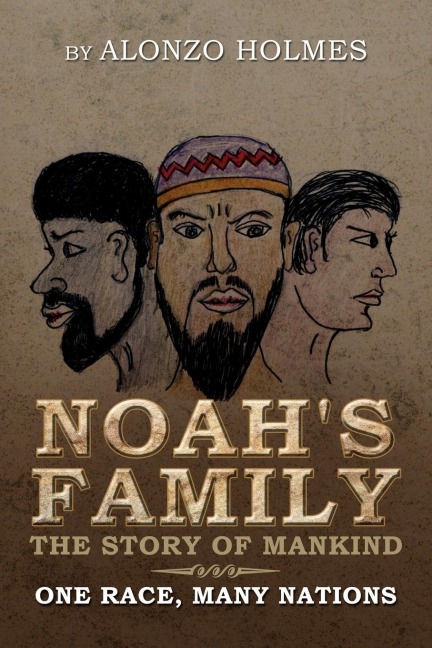 Noahs Family the Story of Mankind: One Race, Many Nations