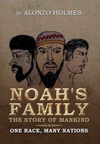 Noah's Family the Story of Mankind One Race, Many Nations