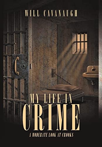 My Life in Crime A Moderate Look at Crooks