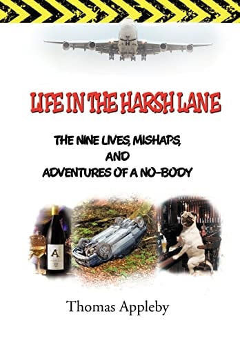 Life in the Harsh Lane The Nine Lives, Mishaps, and Adventures of a No-Body