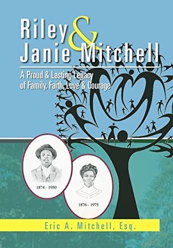 Riley and Janie Mitchell A Proud and Lasting Legacy of Family, Faith, Love and Courage