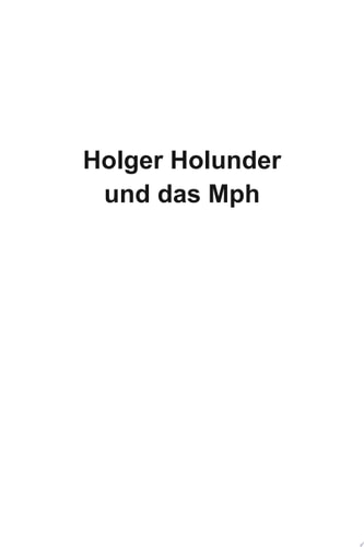 Holger Holunder und Das Mph