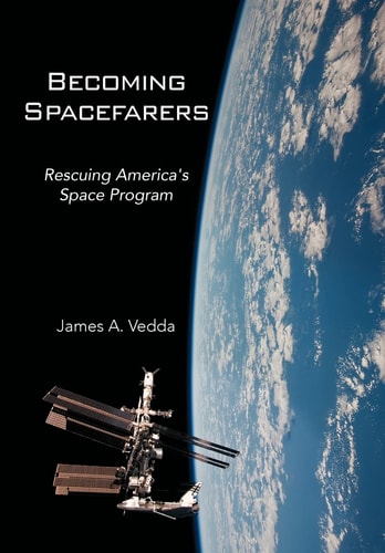 Becoming Spacefarers Rescuing America's Space Program